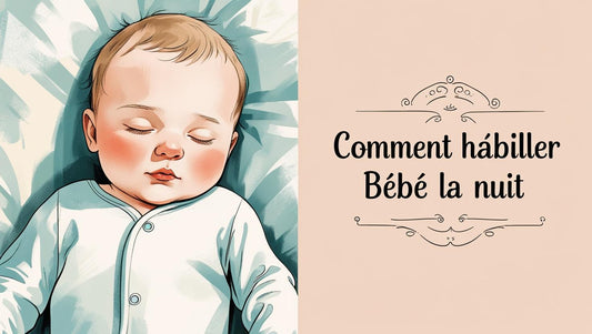 💤 Comment habiller bébé la nuit - Baby Essentials Corner